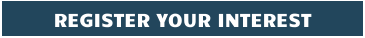 REGISTER YOUR INTEREST