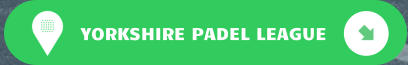 YORKSHIRE PADEL LEAGUE
