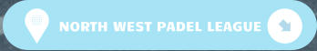NORTH WEST PADEL LEAGUE