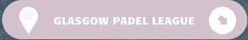 GLASGOW PADEL LEAGUE