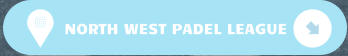 NORTH WEST PADEL LEAGUE