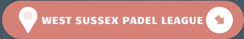 WEST SUSSEX PADEL LEAGUE