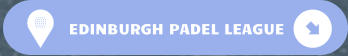 EDINBURGH PADEL LEAGUE